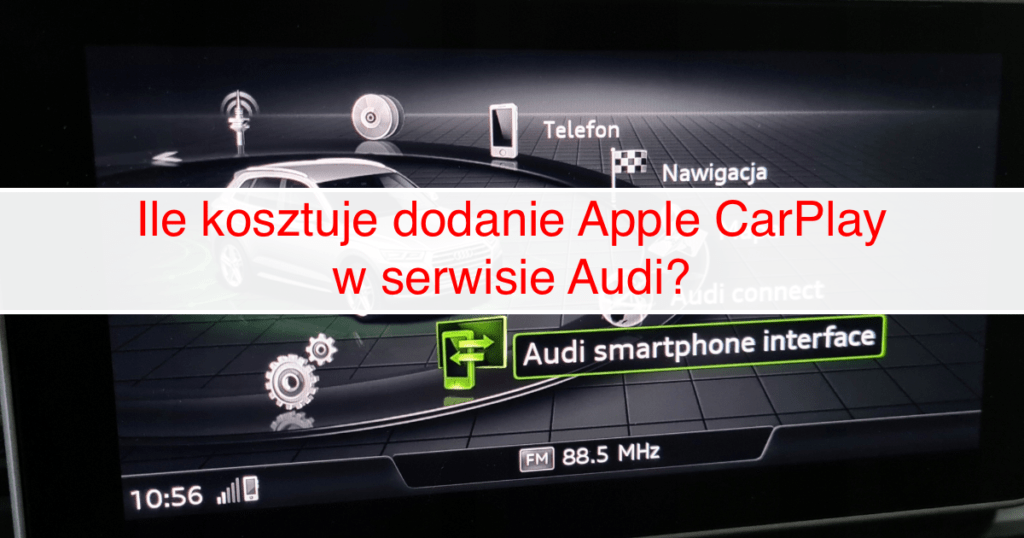 Ile kosztuje dodanie Apple CarPlay lub Android Auto w oficjalnym serwisie Audi?
